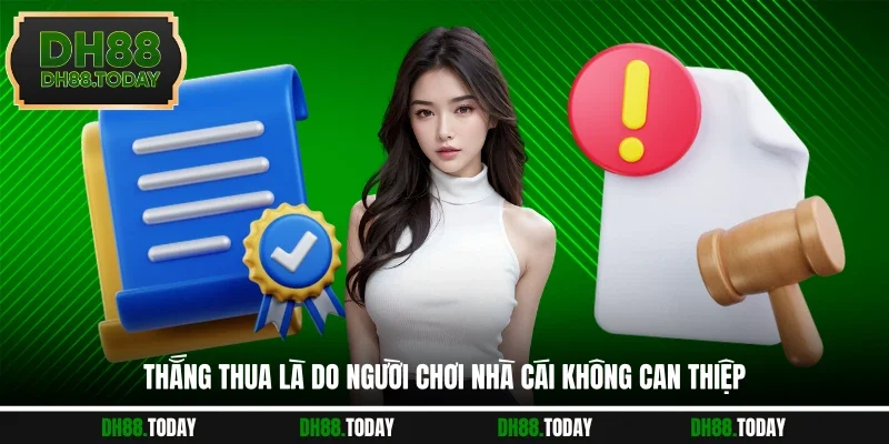 Miễn trừ trách nhiệm Thắng thua là do người chơi nhà cái không can thiệp