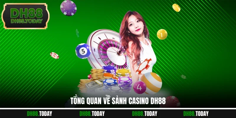 Casino DH88 Tổng quan về sảnh Casino DH88
